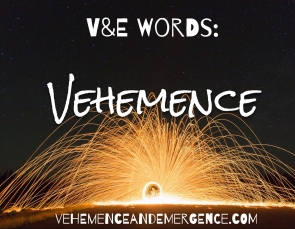 vehemence, passion, action, fire, light, words, power